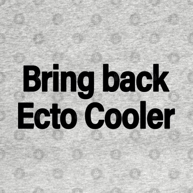 Bring Back Ecto Cooler by Circle City Ghostbusters